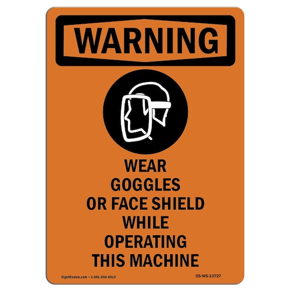 OSHA WARNING Sign, Wear Goggles Or Face W/ Symbol, 14in X 10in Aluminum, 10" W, 14" H, Portrait